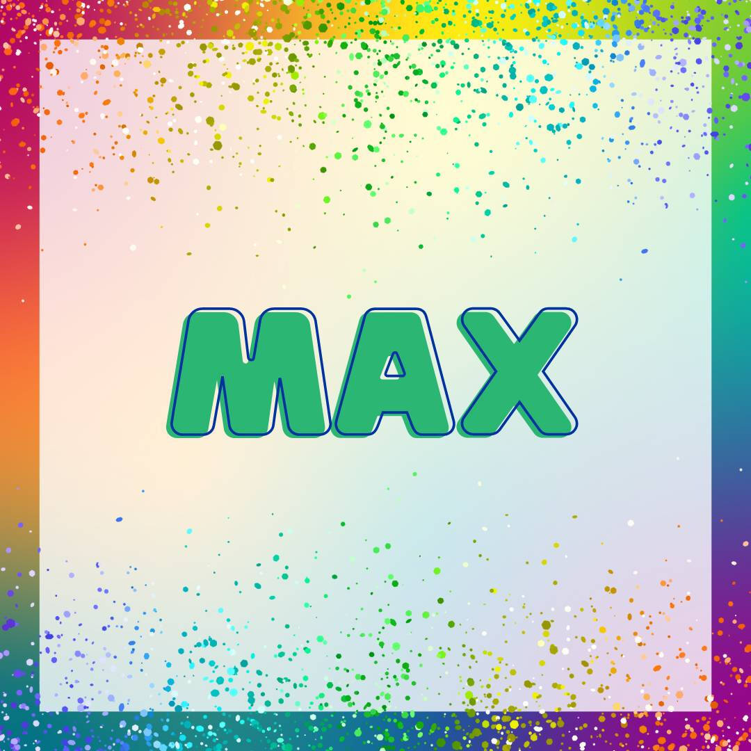 Max in text with rainbow glitter